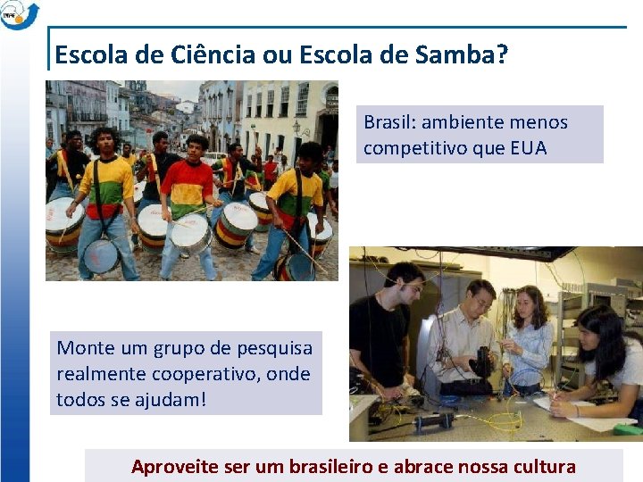 Escola de Ciência ou Escola de Samba? Brasil: ambiente menos competitivo que EUA Monte