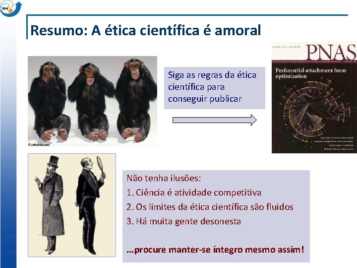 Resumo: A ética científica é amoral Siga as regras da ética científica para conseguir