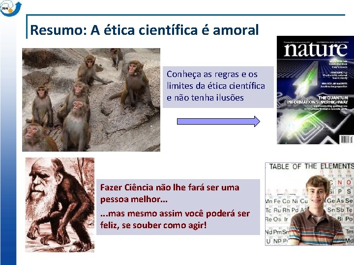 Resumo: A ética científica é amoral Conheça as regras e os limites da ética