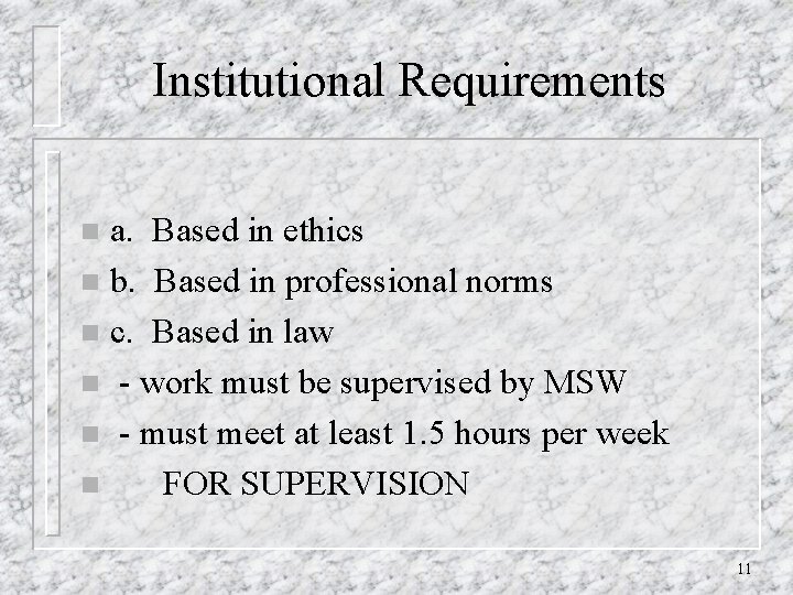 Institutional Requirements a. Based in ethics n b. Based in professional norms n c.