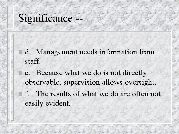 Significance -d. Management needs information from staff. n e. Because what we do is