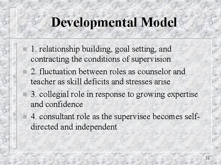 Developmental Model n n 1. relationship building, goal setting, and contracting the conditions of