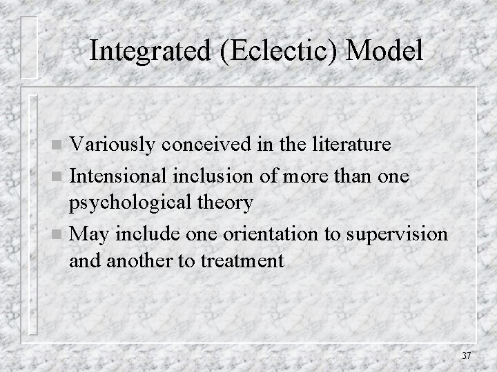 Integrated (Eclectic) Model Variously conceived in the literature n Intensional inclusion of more than