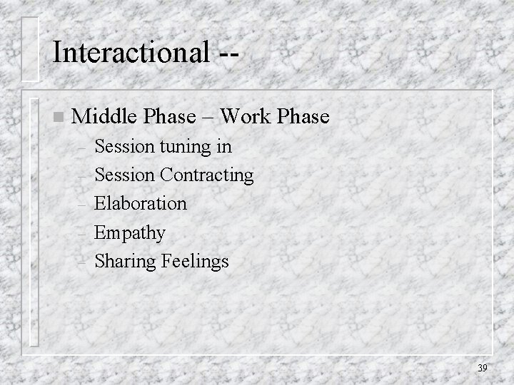 Interactional -n Middle Phase – Work Phase – – – Session tuning in Session