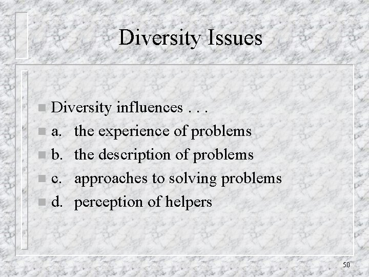 Diversity Issues Diversity influences. . . n a. the experience of problems n b.