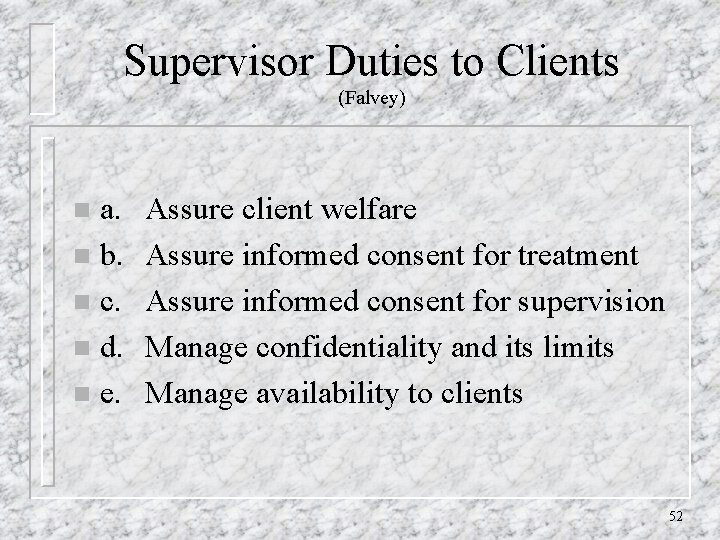 Supervisor Duties to Clients (Falvey) a. n b. n c. n d. n e.