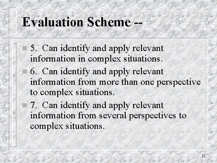 Evaluation Scheme -5. Can identify and apply relevant information in complex situations. n 6.