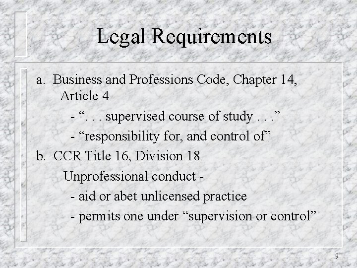 Legal Requirements a. Business and Professions Code, Chapter 14, Article 4 - “. .