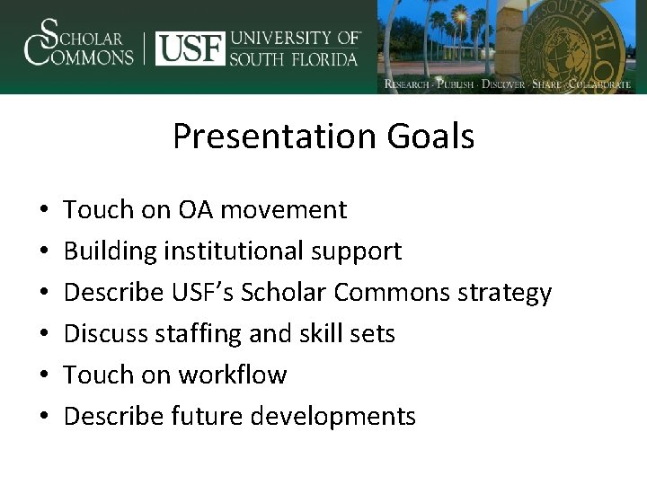 Presentation Goals • • • Touch on OA movement Building institutional support Describe USF’s