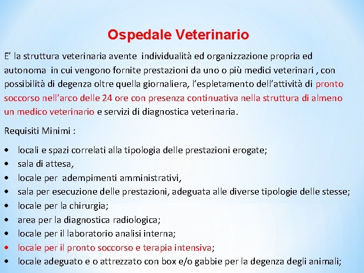 Ospedale Veterinario E’ la struttura veterinaria avente individualità ed organizzazione propria ed autonoma in