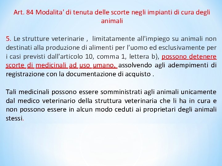 Art. 84 Modalita' di tenuta delle scorte negli impianti di cura degli animali 5.