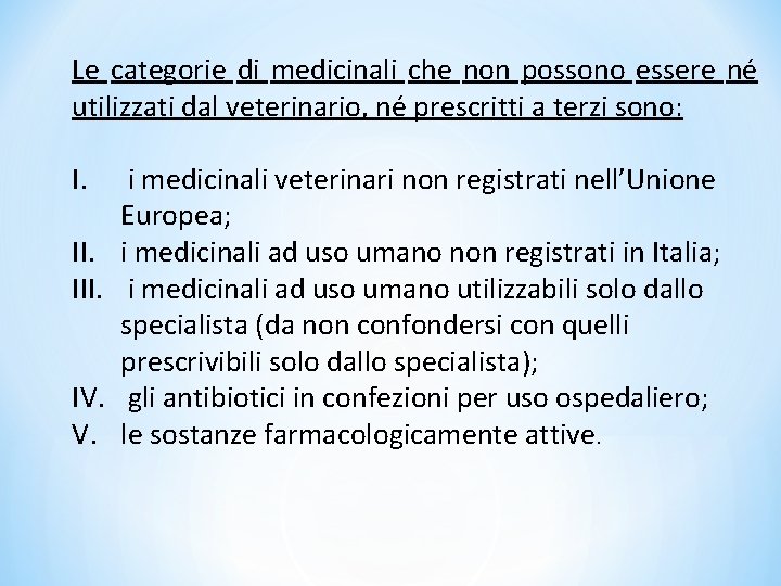 Le categorie di medicinali che non possono essere né utilizzati dal veterinario, né prescritti