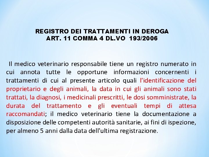 REGISTRO DEI TRATTAMENTI IN DEROGA ART. 11 COMMA 4 DL. VO 193/2006 Il medico