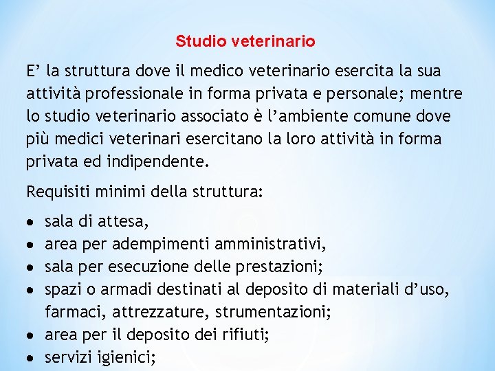 Studio veterinario E’ la struttura dove il medico veterinario esercita la sua attività professionale