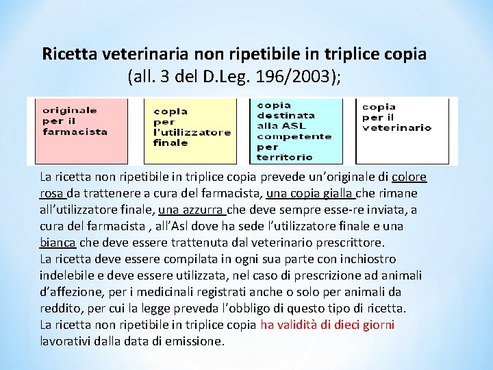 Ricetta veterinaria non ripetibile in triplice copia (all. 3 del D. Leg. 196/2003); La
