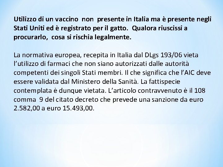 Utilizzo di un vaccino non presente in Italia ma è presente negli Stati Uniti