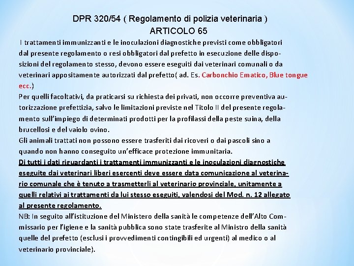 DPR 320/54 ( Regolamento di polizia veterinaria ) ARTICOLO 65 I trattamenti immunizzanti e