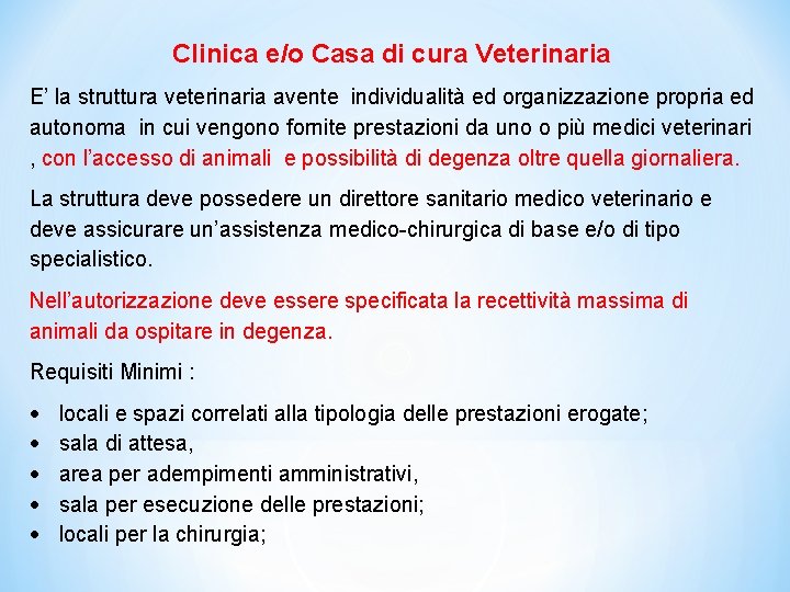 Clinica e/o Casa di cura Veterinaria E’ la struttura veterinaria avente individualità ed organizzazione