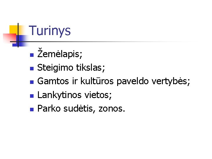 Turinys n n n Žemėlapis; Steigimo tikslas; Gamtos ir kultūros paveldo vertybės; Lankytinos vietos;