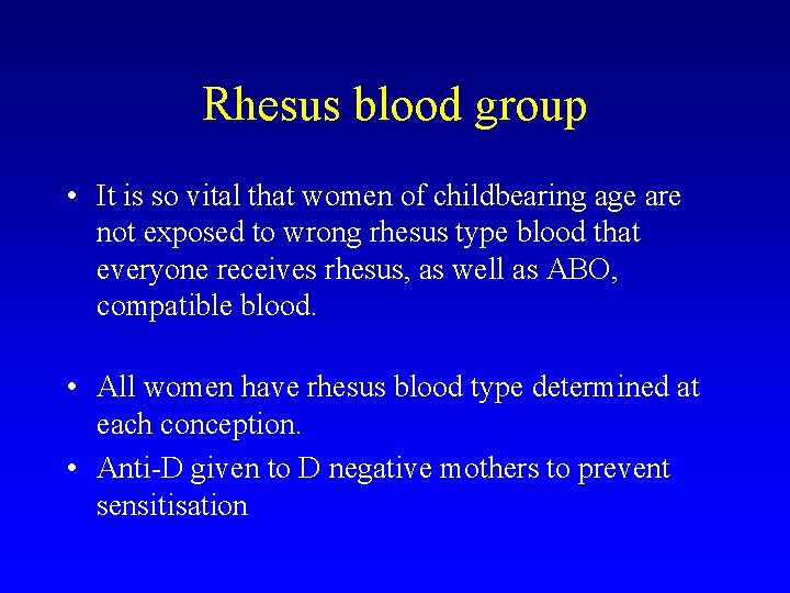 Rhesus blood group • It is so vital that women of childbearing age are