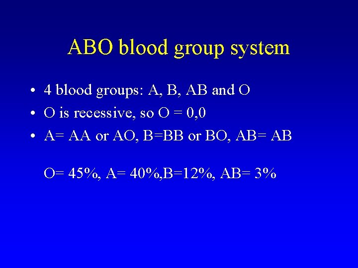 ABO blood group system • 4 blood groups: A, B, AB and O •