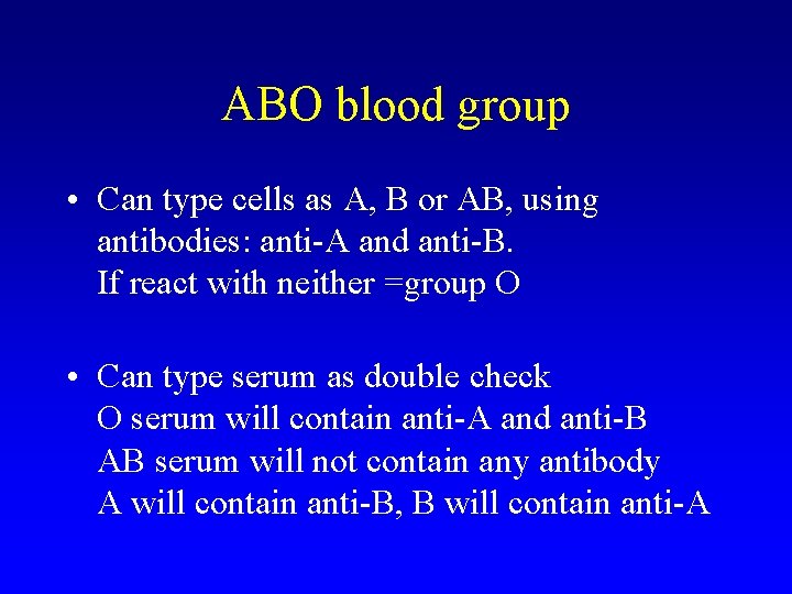 ABO blood group • Can type cells as A, B or AB, using antibodies: