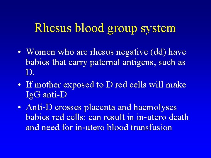 Rhesus blood group system • Women who are rhesus negative (dd) have babies that