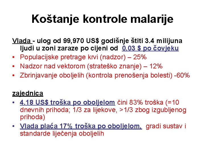 Koštanje kontrole malarije Vlada - ulog od 99, 970 US$ godišnje štiti 3. 4