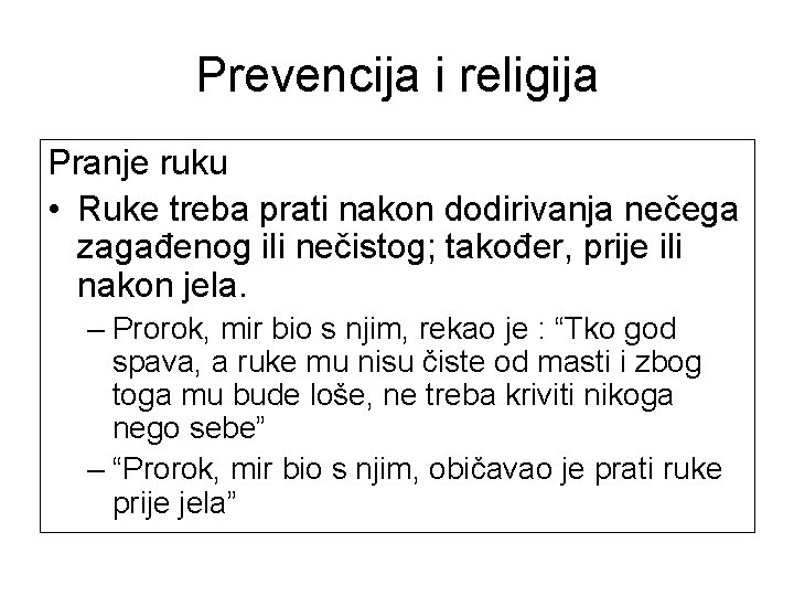 Prevencija i religija Pranje ruku • Ruke treba prati nakon dodirivanja nečega zagađenog ili