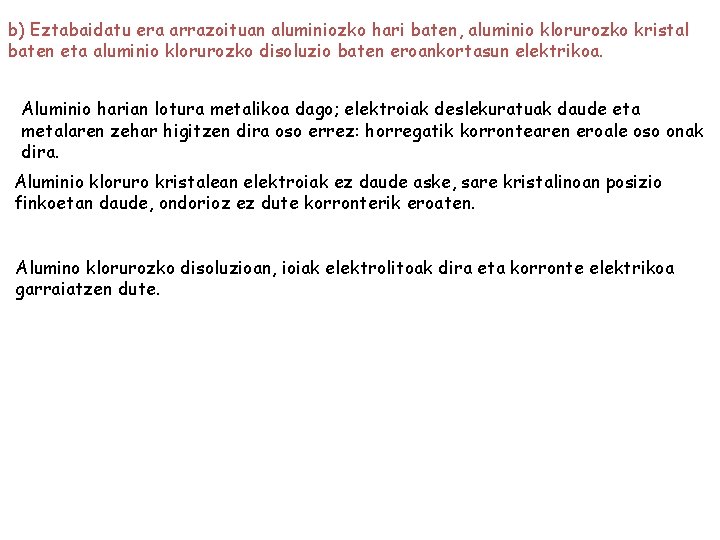 b) Eztabaidatu era arrazoituan aluminiozko hari baten, aluminio klorurozko kristal baten eta aluminio klorurozko