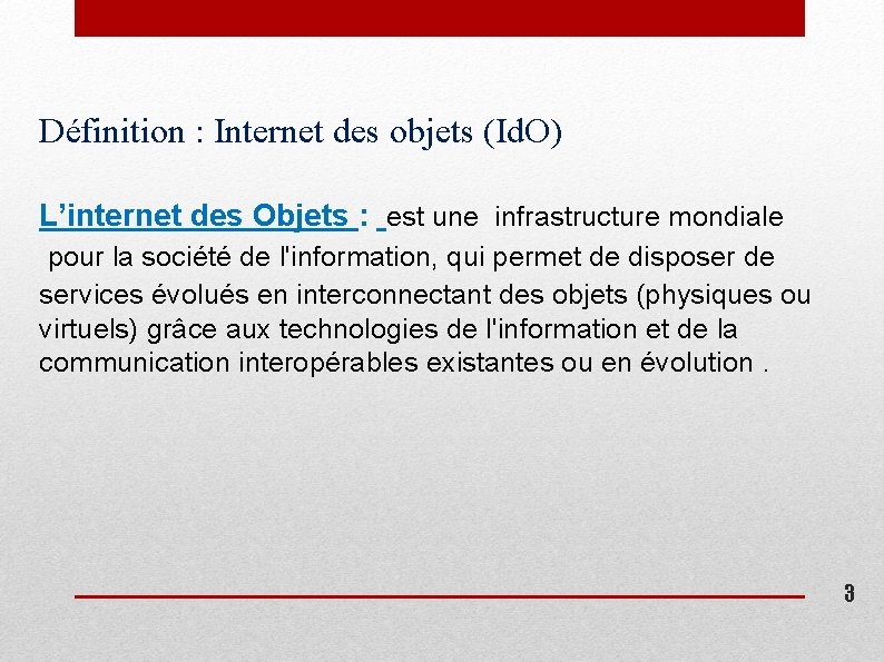 Définition : Internet des objets (Id. O) L’internet des Objets : est une infrastructure