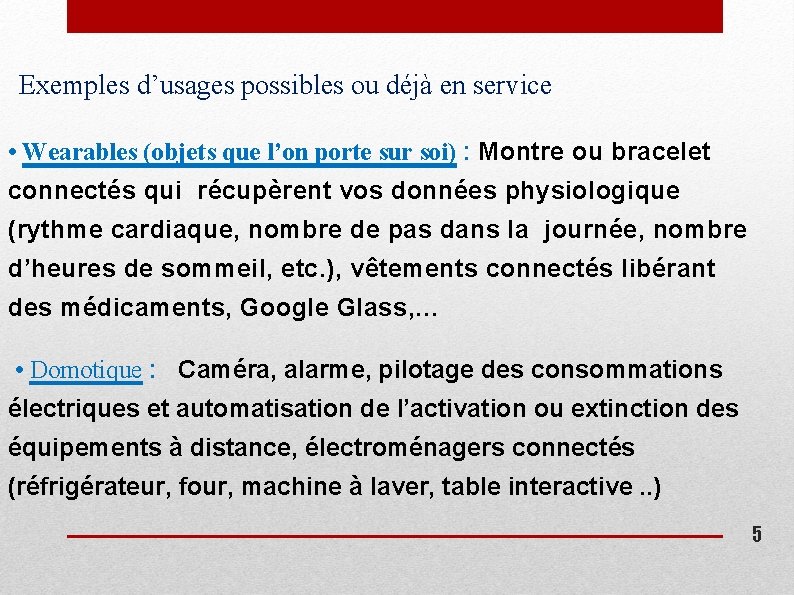 Exemples d’usages possibles ou déjà en service • Wearables (objets que l’on porte sur