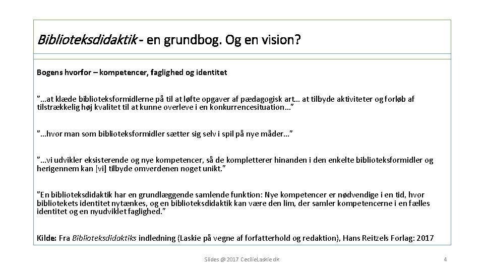 Biblioteksdidaktik - en grundbog. Og en vision? Bogens hvorfor – kompetencer, faglighed og identitet