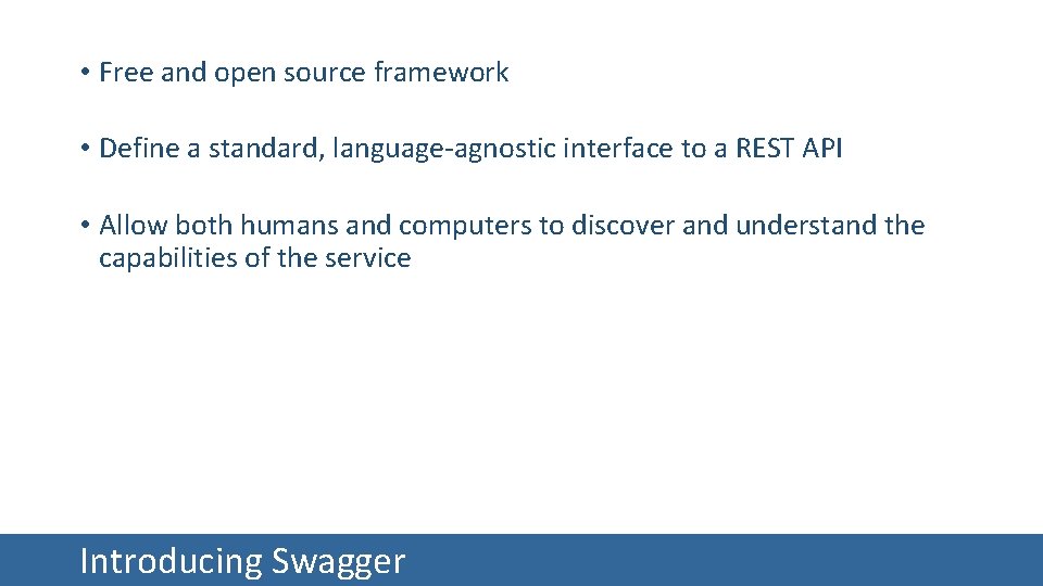  • Free and open source framework • Define a standard, language-agnostic interface to