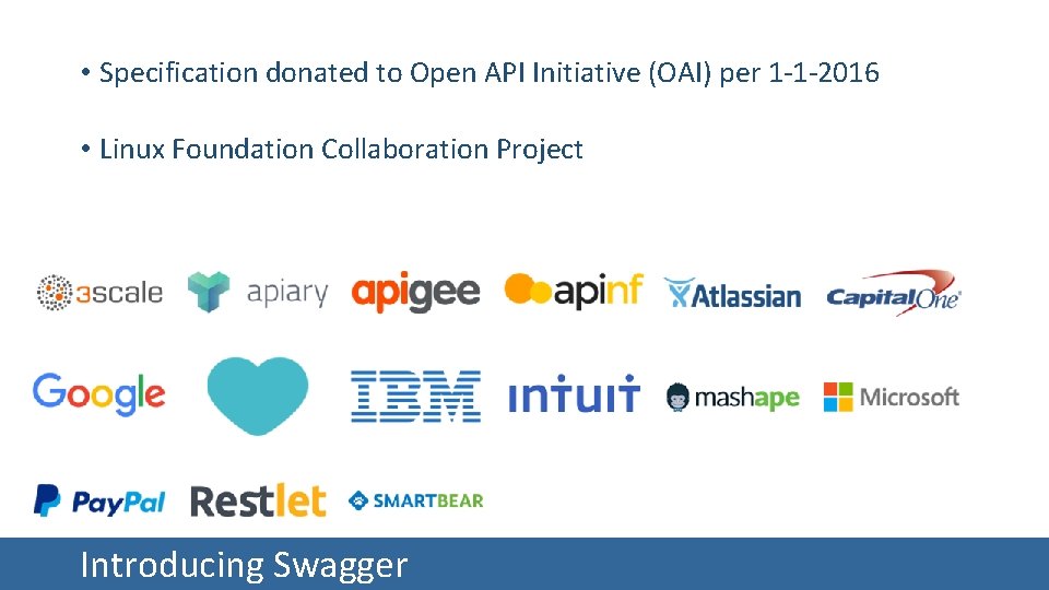  • Specification donated to Open API Initiative (OAI) per 1 -1 -2016 •