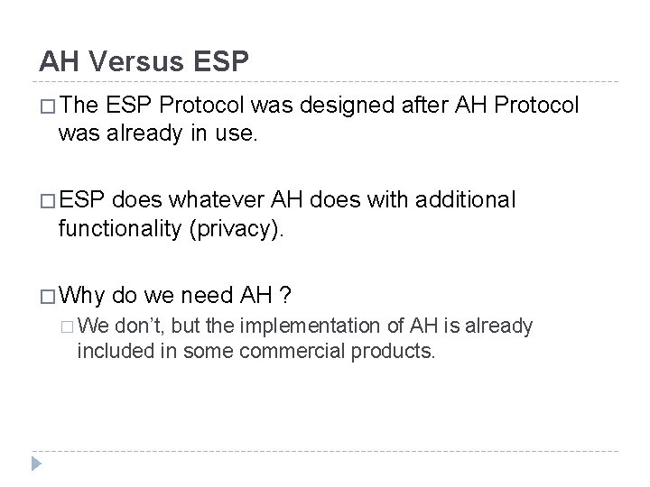 AH Versus ESP � The ESP Protocol was designed after AH Protocol was already