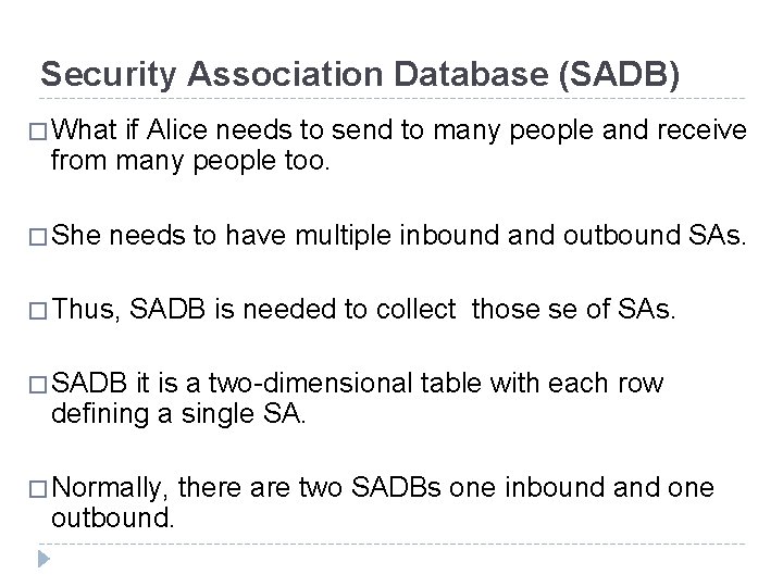 Security Association Database (SADB) � What if Alice needs to send to many people