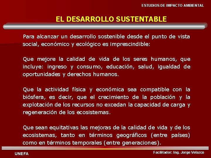 ESTUDIOS DE IMPACTO AMBIENTAL EL DESARROLLO SUSTENTABLE Para alcanzar un desarrollo sostenible desde el