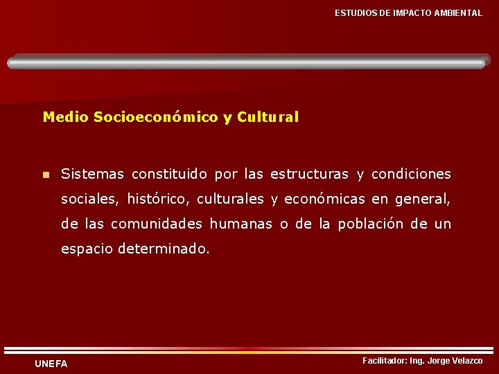 ESTUDIOS DE IMPACTO AMBIENTAL Medio Socioeconómico y Cultural n Sistemas constituido por las estructuras