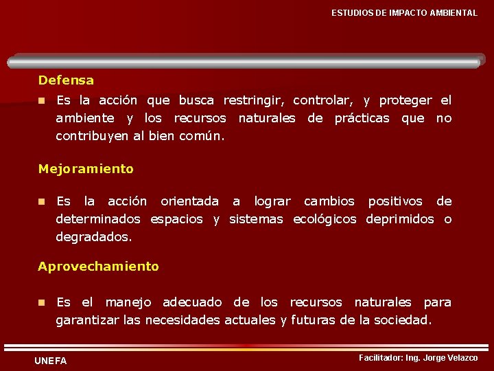 ESTUDIOS DE IMPACTO AMBIENTAL Defensa n Es la acción que busca restringir, controlar, y