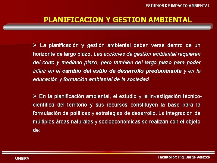 ESTUDIOS DE IMPACTO AMBIENTAL PLANIFICACION Y GESTION AMBIENTAL Ø La planificación y gestión ambiental