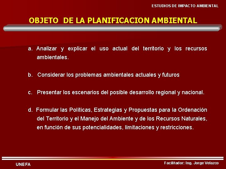 ESTUDIOS DE IMPACTO AMBIENTAL OBJETO DE LA PLANIFICACION AMBIENTAL a. Analizar y explicar el