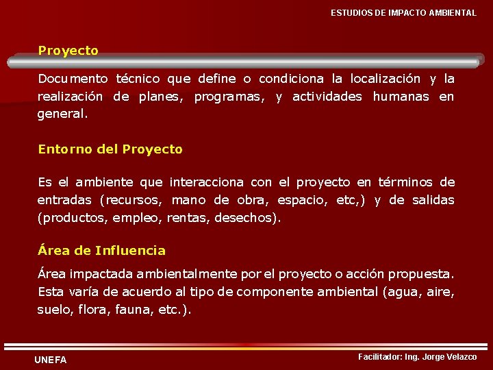 ESTUDIOS DE IMPACTO AMBIENTAL Proyecto Documento técnico que define o condiciona la localización y