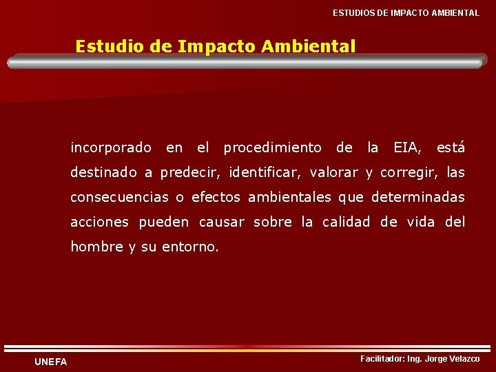 ESTUDIOS DE IMPACTO AMBIENTAL Estudio de Impacto Ambiental incorporado en el procedimiento de la