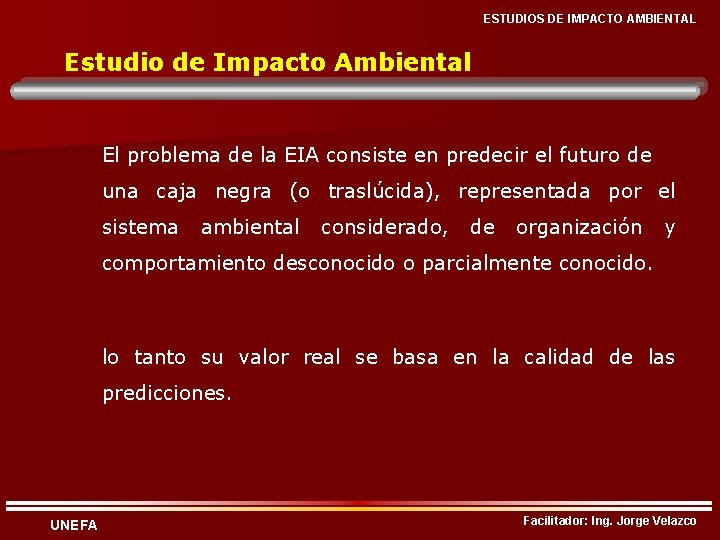 ESTUDIOS DE IMPACTO AMBIENTAL Estudio de Impacto Ambiental El problema de la EIA consiste