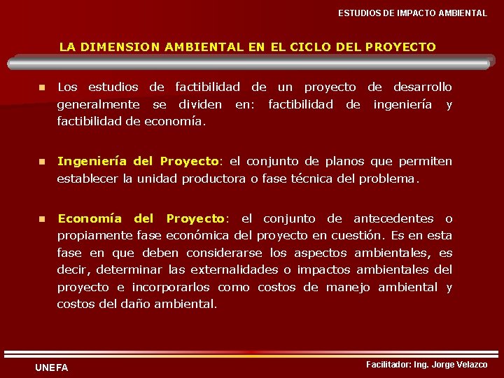 ESTUDIOS DE IMPACTO AMBIENTAL LA DIMENSION AMBIENTAL EN EL CICLO DEL PROYECTO n Los