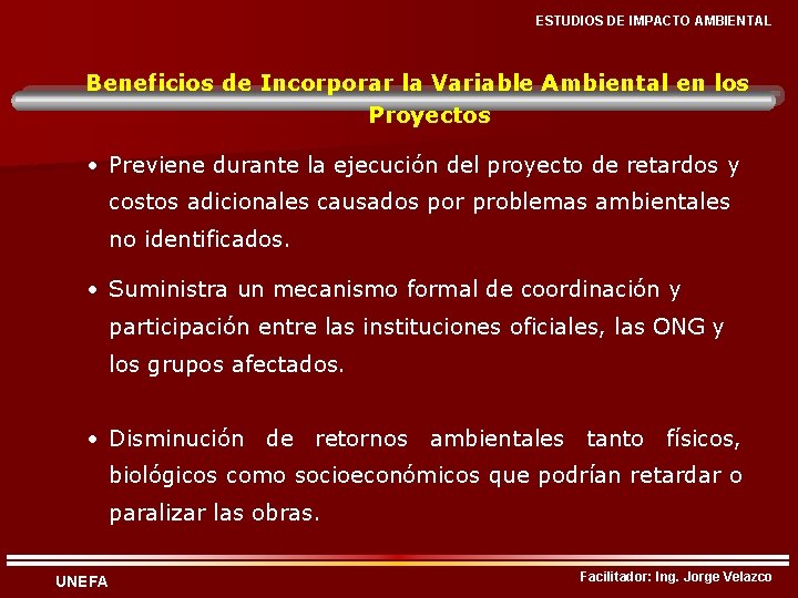 ESTUDIOS DE IMPACTO AMBIENTAL Beneficios de Incorporar la Variable Ambiental en los Proyectos •