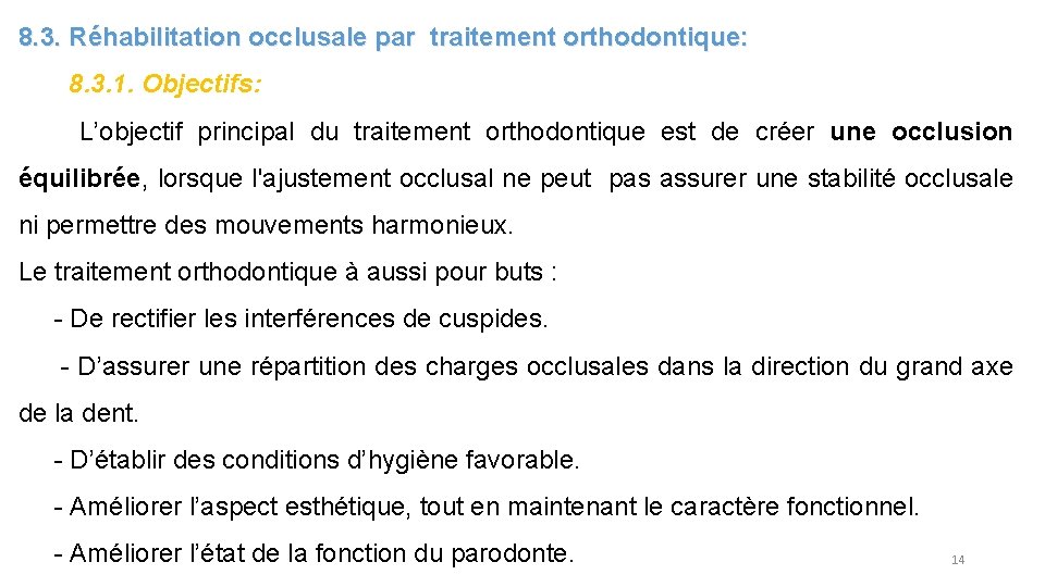 8. 3. Réhabilitation occlusale par traitement orthodontique: 8. 3. 1. Objectifs: L’objectif principal du