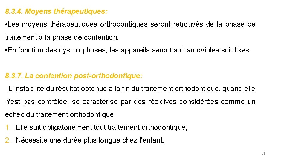 8. 3. 4. Moyens thérapeutiques: • Les moyens thérapeutiques orthodontiques seront retrouvés de la