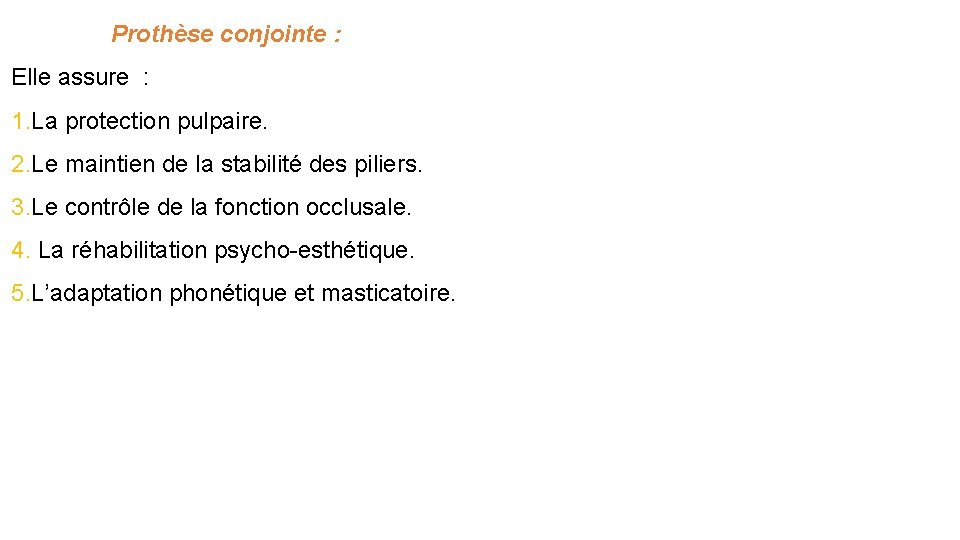  Prothèse conjointe : Elle assure : 1. La protection pulpaire. 2. Le maintien